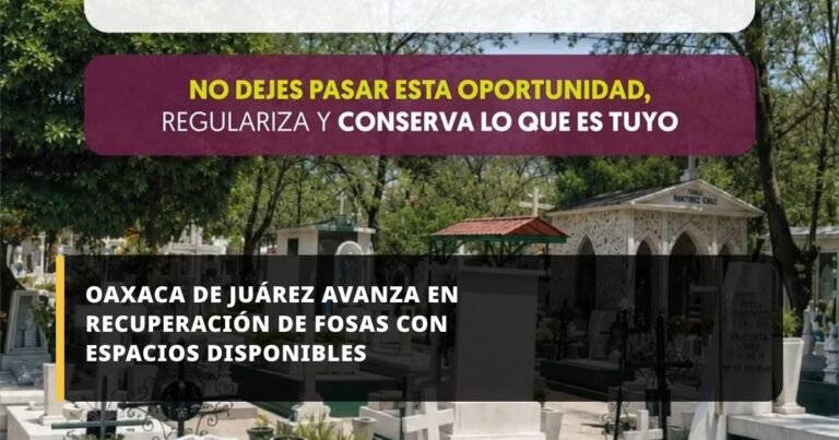 Oaxaca de Juárez avanza en recuperación de fosas con espacios disponibles
