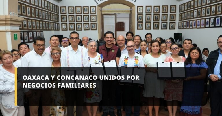 Oaxaca y CONCANACO unidos por negocios familiares