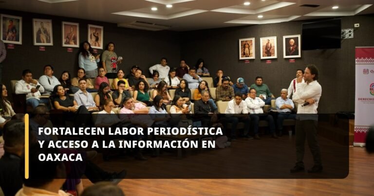Fortalecen labor periodística y acceso a la información en Oaxaca
