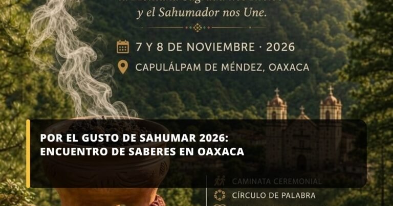 Por el Gusto de Sahumar 2026: encuentro de saberes en Oaxaca