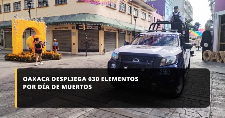 Oaxaca despliega 630 elementos por Día de Muertos